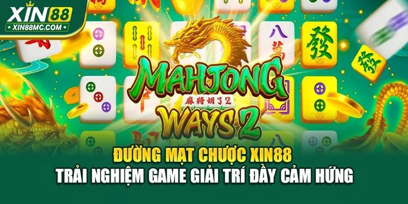 Đường Mạt Chược Xin88 – Trải Nghiệm Game Giải Trí Đầy Cảm Hứng