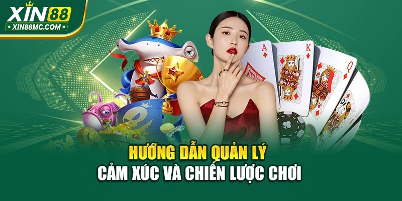 Hướng dẫn quản lý cảm xúc và chiến lược chơi