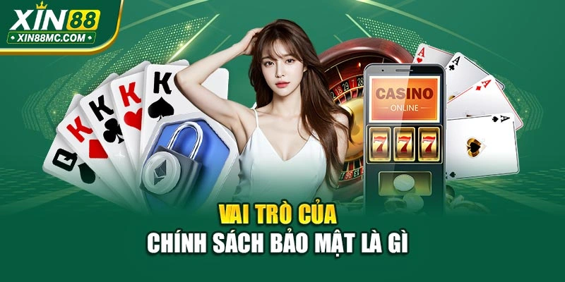Vai trò của chính sách bảo mật là gì