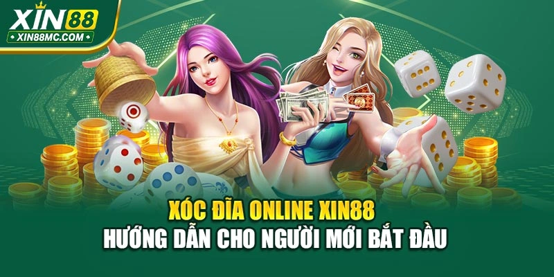 Xóc Đĩa Online Xin88 – Hướng Dẫn Cho Người Mới Bắt Đầu